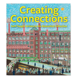 【预售】建立联系：Rosenthal Collection中的自学艺术家 Creating Connections: Self-Taught Artists in the Rosenthal Collect