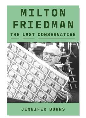 【现货】【1976诺比尔经济学奖得主Milton Friedman】最后的保守派 Milton Friedman: The Last Conservative英文传记原版图书外