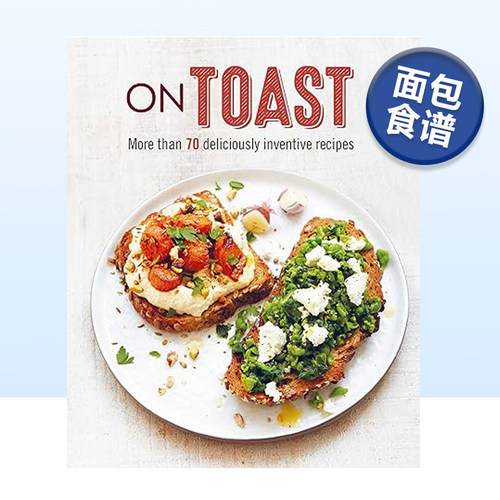吐司:超过70种别出心裁的食谱 On Toast: More than 70 deliciously inventive recipes 英文原版烘焙料理指南书籍进口