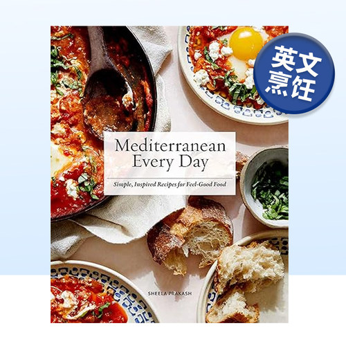 【现货】日常地中海风味食谱 Mediterranean Every Day 英文原版75多种简单又美味食谱烹饪书籍料理西餐菜谱 Sheela Prakash