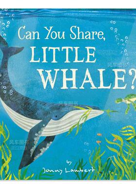【预售】你会分享吗,小鲸鱼? Can You Share, Little Whale?英文儿童绘本原版图书外版进口书籍 Lambert, Jonny