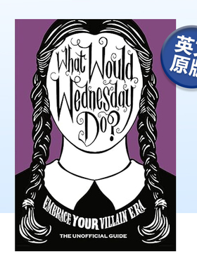 【预售】星期三会做什么 What Would Wednesday Do:Embrace your villain era and thrive 英文版影视周边书籍恐怖奇幻亚当斯一家