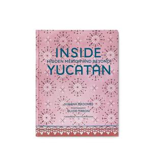 【预售】走近尤卡坦州:隐藏的梅里达 Inside Yucatan: Hidden Merida and Beyond 原版英文建筑设计图书