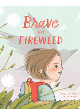 【预售】如野草般勇敢 Brave Like Fireweed 英文儿童绘本6-9岁 自我认知/情绪管理图画书进口英语读物 Jesse White