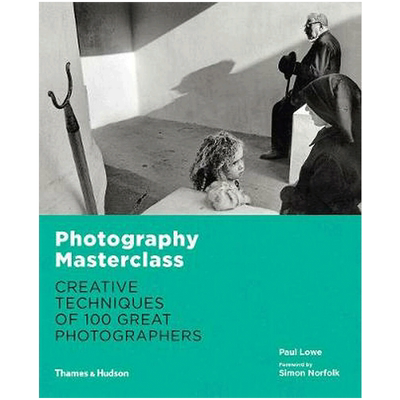 【预售】Photography Masterclass摄影大师：100位摄影师创作摄影集书籍进口原版艺术画册