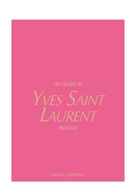 【预售】伊夫·圣罗兰真谛：时尚解构 The Essence of Yves Saint Laurent : Unfolded 原版英文时尚设计图书书籍