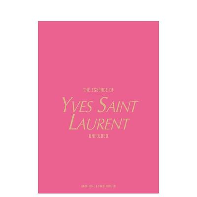 【预售】伊夫·圣罗兰真谛：时尚解构 The Essence of Yves Saint Laurent : Unfolded 原版英文时尚设计图书书籍