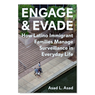 【预售】参与及逃避:拉丁裔移民家庭如何应对日常生活中的监视 Engage and Evade: How Latino Immigrant Families Manage Survei