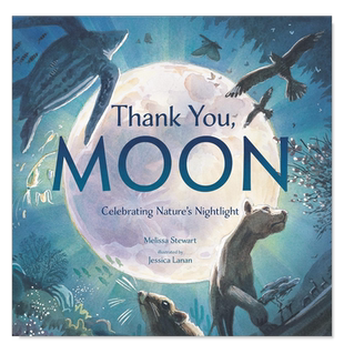 【预售】谢谢你月亮:庆祝大自然的夜光 Thank You, Moon: Celebrating Nature's Nightlight英文儿童绘本原版图书外版进口书籍 Me