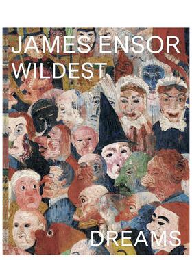 【预售】詹姆斯·恩索尔：狂野之梦，超越印象派 James Ensor: Wildest Dreams， Beyond Impressionism 原版英文艺术画册画集图书