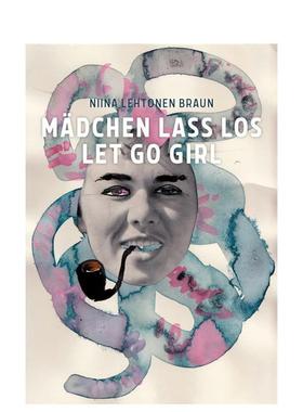 【预售】尼娜·莱托宁·布劳恩：放手女孩 Niina Lehtonen Braun: Let Go Girl 原版英文艺术画册画集图书