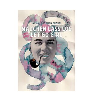 【预售】尼娜·莱托宁·布劳恩:放手女孩 Niina Lehtonen Braun: Let Go Girl 原版英文艺术画册画集图书