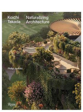 【预售】高田浩一：建筑自然化 Koichi Takada: Naturalizing Architecture 原版英文建筑设计 日本建筑师 自然与都市主义图书书籍