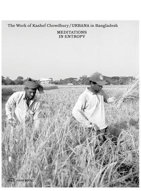 【预售】熵之冥想：卡谢夫·乔杜里/孟加拉URBANA建筑事务所作品 Meditations in Entropy ...原版英文建筑设计图书书籍