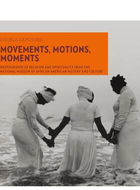 【预售】移动、动作、瞬间：非裔美国人历史和文化博物馆 Movements  Motions  Moments 原版英文摄影作品集图书