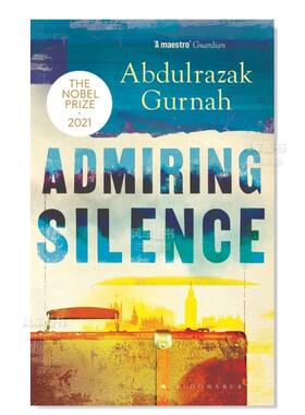 【预售】【2021诺贝尔文学奖得主】绝妙的沉默 Admiring Silence英文小说原版图书进口书籍Abdulrazak Gurnah