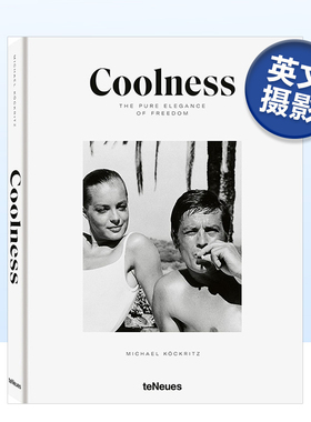 【预售】酷：自由的纯粹优雅 Coolness: The Pure Elegance of Freedom英文摄影肖像Michael K?ckritz teNeues