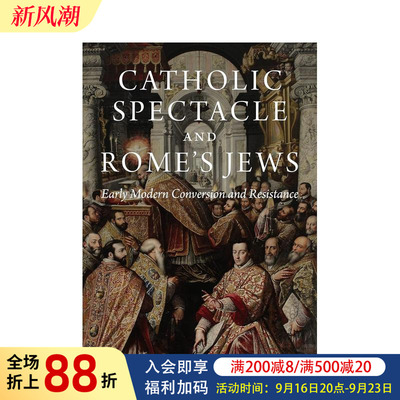 【预售】天主教景观与罗马犹太人：近代早期的皈依与抵抗 Catholic Spectacle and Rome's Jews 原版英文人文历史
