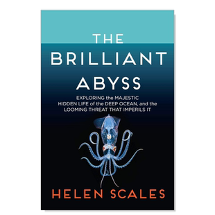 【预售】辉煌的深渊:探索深海雄伟的隐藏生命 以及危及它的迫在眉睫的威胁 The Brilliant Abyss: Exploring the Majestic Hidden