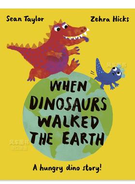 【预售】当恐龙在地球上行走时 When Dinosaurs Walked the Earth英文儿童绘本原版图书进口书籍Sean Taylor; Zehra Hic