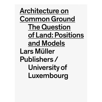 【预售】共同基础上的建筑:土地问题:位置和模型 Architecture on Common Ground: The Question of Land 原版英文城市规划图书