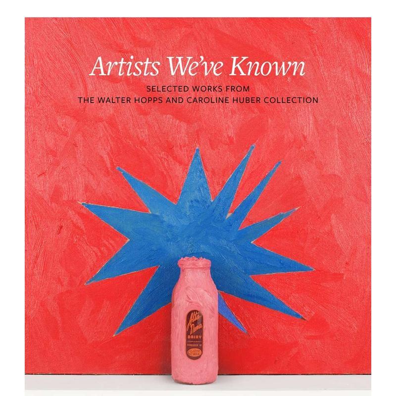 【预售】我们认识的艺术家:作品选自Walter Hopps and Caroline Huber Co Artists We’ve Known 原版英文艺术画册画集图书书籍