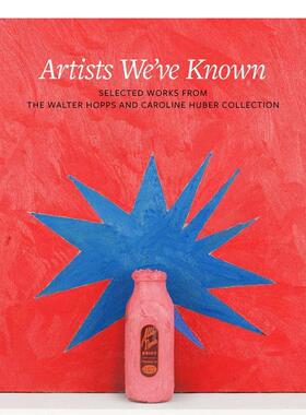 【预售】我们认识的艺术家：作品选自Walter Hopps and Caroline Huber Co Artists We’ve Known 原版英文艺术画册画集图书书籍