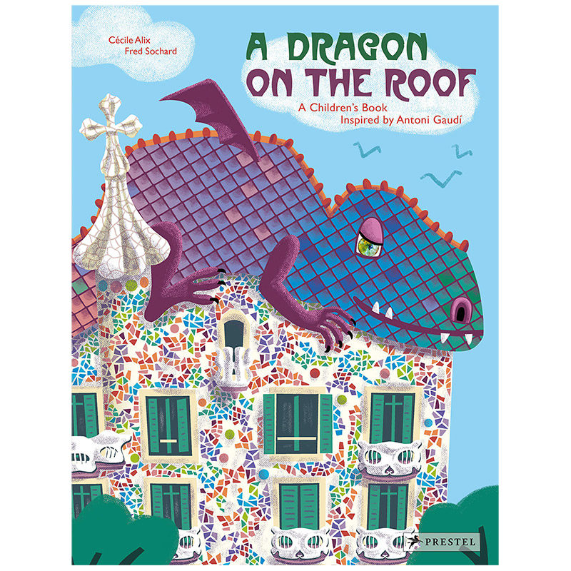 【现货】屋顶上的龙：受安东尼&middot;高迪启发的儿童读物 A Dragon on the Roof:Anton&iacute; Gaud&iacute; 英文原版儿童绘本6-9岁英语图画书