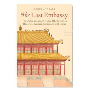 【预 售】最后的大使馆：1795的荷兰使馆和被遗忘的中西交流 The Last Embassy: The Dutch Mission of 1795 and the Forgotten Hi