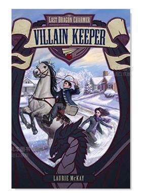 【现货】最后的耍龙人1:反派守护者 Last Dragon Charmer 1: Villain Keeper, The英文儿童绘本原版图书进口书籍McKay, Laurie