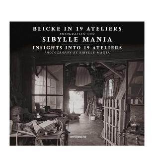 【预售】探秘19个工作室：西比勒·马尼亚摄影作品集 Insights into 19 Ateliers 原版英文摄影作品集纪实图书