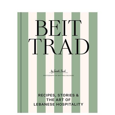 【预售】贝特·特拉德：黎巴嫩待客之道的食谱、故事与艺术 Beit Trad Recipes， stories & the art 原版英文餐饮生活美食