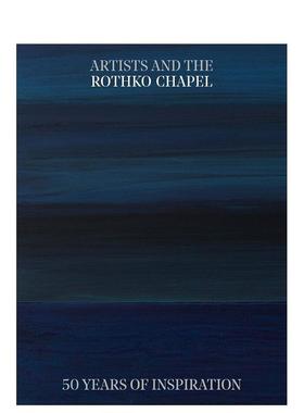 【预售】艺术家与罗斯科教堂：50 年的灵感 Artists and the Rothko Chapel: 50 Years of Inspiration 英文艺术画册画集图书