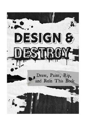 【现货】设计与破坏:绘画、上色、撕裂,毁掉这本书 Design & Destroy: Draw, Paint, Rip, and Ruin This Book 英文原版设计图书