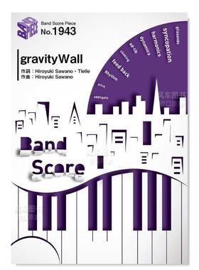 【现货】gravityWall 乐 バンドスコアピ—スBP1943 gravityWall / SawanoHiroyuki[nZk]:Tielle&Gemie ~アニメ「Re:CREATORS」1s