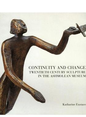 【预售】传承与革新：阿什莫林博物馆的二十世纪雕塑收藏 Continuity and Change 原版英文艺术画册画集图书