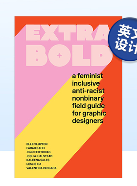 【现货】粗体：图形设计师的女权主义、包容性、反种族主义、非二元领? Extra Bold: A Feminist, Inclusive, Anti-racist, Nonbin