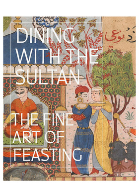 【预售】与苏丹共进晚餐：盛宴的艺术 Dining with the Sultan: The Fine Art of Feasting 原版英文艺术画册画集