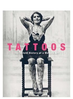【预售】纹身：现代艺术不为人知的历史 Tattoos : The Untold History of a Modern Art 原版英文艺术画册画集
