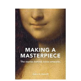 【现货】成就杰作:标志性艺术品背后的故事 Making a Masterpiece 原版英文艺术画册画集图书书籍