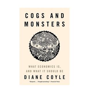 Cogs 英文社会科学图书 原版 预售 经济学：齿轮和兽 Monsters and What Should Economics