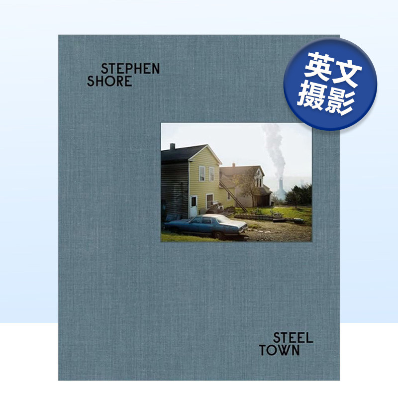 【现货】Steel Town 摄影师史蒂芬·肖尔美国工业钢铁城摄影集 Stephen Shore 英文正版原版摄影集摄影书进口图书 斯蒂芬肖尔书籍