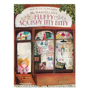 The 儿童绘本故事书3 预售 Marvellous 小小 胖胖 6岁 英文原版 Fluffy Beatrice Itty 蓬蓬 Bitty 神奇 Alemagna插画 Squishy
