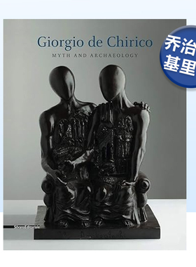 【预售】乔治·德·基里科：神话与考古 Giorgio de Chirico: Myth and Archaeology英文艺术原版图书进口书籍Edited by Silvana
