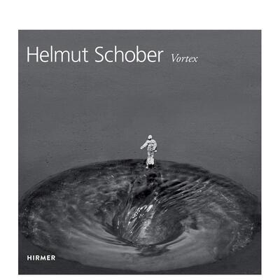 【预售】赫尔穆特·肖伯：漩涡 Helmut Schober: Vortex 原版英文艺术画册画集图书