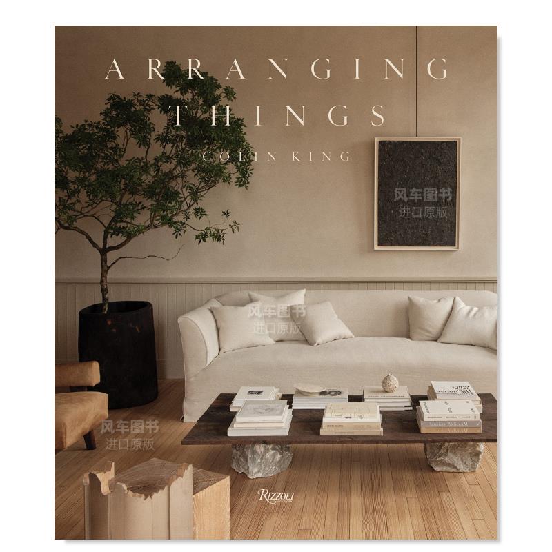【现货】安排事物 Arranging Things 侘寂风室内设计师兼时尚造型师Colin King作品 英文原版空间家居物品设计书籍 当代美国设计