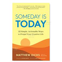 【预 售】千里之行始于足下 Someday Is Today:22 Simple,Actionable Ways to Propel Your Creative Life 英文原版 Matthew Dicks