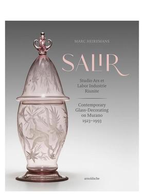 【预售】穆拉诺岛的当代玻璃装饰 1923-1993 SALIR: Studio Ars et Labor Industrie Riunite 原版英文工业产品设计图书