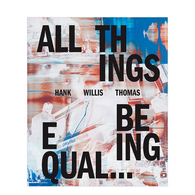 【预 售】汉克·威利斯·托马斯:一切都是平等的 Hank Willis Thomas: All Things Being Equal 英文原版进口画册书籍