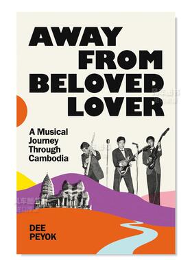 【预售】远离心爱的情人：穿越柬埔寨的音乐之旅 Away From Beloved Lover: A Musical Journey Through Cambodia英文生活原版图